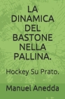 La Dinamica del Bastone Nella Pallina.: Hockey Su Prato. Cover Image