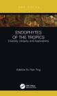 Endophytes of the Tropics: Diversity, Ubiquity and Applications By Adeline Su Yien Ting Cover Image