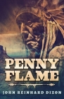 Penny Flame By John Reinhard Dizon Cover Image