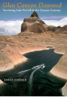 Glen Canyon Dammed: Inventing Lake Powell and the Canyon Country By Jared Farmer Cover Image