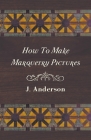 How To Make Marquetry Pictures By J. Anderson Cover Image