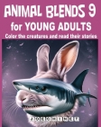 Animal Blends 9 for Young Adults: Nature's Narrative: Exploring Environmental Issues through Creative Stories and Artwork Cover Image