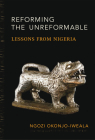 Reforming the Unreformable: Lessons from Nigeria By Ngozi Okonjo-Iweala Cover Image