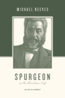 Spurgeon on the Christian Life: Alive in Christ (Theologians on the Christian Life) By Michael Reeves, Justin Taylor (Editor), Stephen J. Nichols (Editor) Cover Image