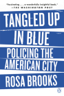 Tangled Up in Blue: Policing the American City By Rosa Brooks Cover Image