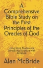 A Comprehensive Bible Study on the First Principles of the Oracles of God: Using Word Studies and Comparing Scripture with Scripture By Alan McBride Cover Image