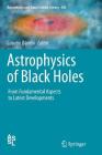 Astrophysics of Black Holes: From Fundamental Aspects to Latest Developments (Astrophysics and Space Science Library #440) By Cosimo Bambi (Editor) Cover Image