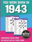You Were Born In 1943: Crossword Puzzle Book: Crossword Puzzle Book For Adults & Seniors With Solution Cover Image