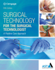 Bundle: Surgical Technology for the Surgical Technologist: A Positive Care Approach, 5th + Study Guide with Lab Manual + Mindtap Surgical Technology, By Association of Surgical Technologists Cover Image