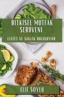 Bitkisel Mutfak Serüveni: Lezzet ve Sağlık Buluşuyor By Elif Soylu Cover Image