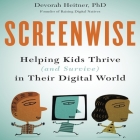 Screenwise: Helping Kids Thrive (and Survive) in Their Digital World Cover Image