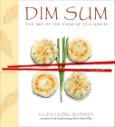 Dim Sum: The Art of Chinese Tea Lunch: A Cookbook By Ellen Leong Blonder Cover Image