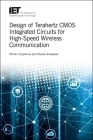 Design of Terahertz CMOS Integrated Circuits for High-Speed Wireless Communication (Materials) By Minoru Fujishima, Shuhei Amakawa Cover Image