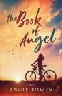 The Book of Angel By Angie Bowen Cover Image