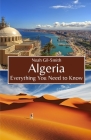 Algeria: Everything You Need to Know By Noah Gil-Smith Cover Image