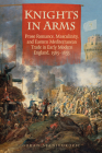Knights in Arms: Prose Romance, Masculinity, and Eastern Mediterranean Trade in Early Modern England, 1565-1655 By Goran Stanivukovic Cover Image