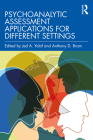 Psychoanalytic Assessment Applications for Different Settings By Jed A. Yalof (Editor), Anthony D. Bram (Editor) Cover Image