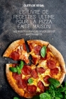 Le Livre de Recettes Ultime Pour La Pizza Faite Maison Cover Image
