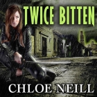 Twice Bitten Lib/E: A Chicagoland Vampires Novel By Chloe Neill, Cynthia Holloway (Read by) Cover Image