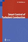 Smart Control of Turbulent Combustion By A. Yoshida (Editor) Cover Image