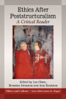 Ethics After Poststructuralism: A Critical Reader By Lee Olsen (Editor), Brendan Johnston (Editor), Ann Keniston (Editor) Cover Image