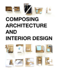Composing Architecture and Interior Design By Simos Vamvakidis Cover Image