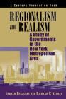 Regionalism and Realism: A Study of Governments in the New York Metropolitan Area (Century Foundation Books (Brookings Paperback)) By Gerald Benjamin, Richard P. Nathan Cover Image