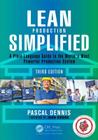 Lean Production Simplified: A Plain-Language Guide to the World's Most Powerful Production System By Pascal Dennis Cover Image