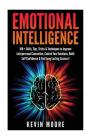 Emotional Intelligence: 100+ Skills, Tips, Tricks & Techniques to Improve Interpersonal Connection, Control Your Emotions, Build Self Confiden Cover Image