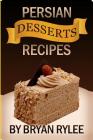 Easy Persian desserts Recipes By Bryan Rylee Cover Image