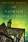 The Dalwich Desecration (A Colin Pendragon Mystery #4) By Gregory Harris Cover Image