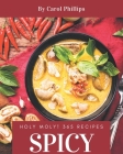 Holy Moly! 365 Spicy Recipes: Making More Memories in your Kitchen with Spicy Cookbook! By Carol Phillips Cover Image