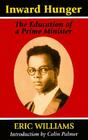 Inward Hunger: The Education of a Prime Minister By Eric Williams, Colin Palmer (Introduction by) Cover Image