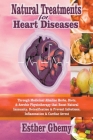 Natural Treatments for Heart Diseases: Through Medicinal Alkaline Herbs, Diets, & Aerobic Physiotherapy that Boost Natural Immunity; Detoxification & By Esther Gbemy Cover Image
