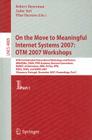 On the Move to Meaningful Internet Systems 2007: OTM 2007 Workshops: OTM Confederated International Workshops and Posters, AWeSOMe, CAMS, OTM Academy (Lecture Notes in Computer Science #4805) Cover Image
