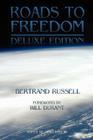 Roads to Freedom: The Deluxe Edition By Bertrand Russell, James Bishop (Editor), Will Durant (Foreword by) Cover Image