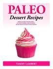 Paleo Dessert Recipes - Delicious Cookies, Brownies & Bars, Ice Cream & Pudding Cover Image