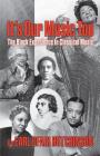 It's Our Music Too: The Black Experience in Classical Music By Earl Ofari Hutchinson Cover Image
