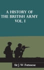 A History of the British Army, Vol. I By J. W. Fortescue Cover Image