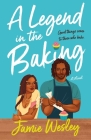 A Legend in the Baking: A Novel (Sugar Blitz #2) By Jamie Wesley Cover Image