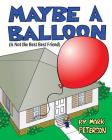 Maybe a Balloon is Not the Best Best Friend Cover Image