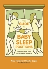 The Guide to Baby Sleep Positions: Survival Tips for Co-Sleeping Parents By Andy Herald, Charlie Capen Cover Image