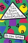 52 Brain Tickling Activities for Kids (52 Series #52SE) By Lynn Gordon, Karen Johnson (Illustrator) Cover Image