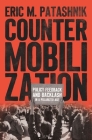 Countermobilization: Policy Feedback and Backlash in a Polarized Age (Chicago Studies in American Politics) By Eric M. Patashnik Cover Image