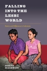 Falling Into the Lesbi World: Desire and Difference in Indonesia By Evelyn Blackwood Cover Image
