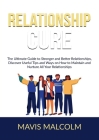 Relationship Cure: The Ultimate Guide to Stronger and Better Relationships, Discover Useful Tips and Ways on How to Maintain and Nurture Cover Image