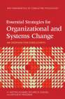 Essential Strategies for Organizational and Systems Change: An Overview for Consultants (Fundamentals of Consulting Psychology) By H. Skipton Leonard, Richard R. Kilburg, Arthur M. Freedman Cover Image