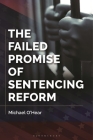 The Failed Promise of Sentencing Reform By Michael O'Hear Cover Image