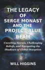 The Legacy of Serge Monast and the ProjЕct Blue Beam: Unveiling Secrets, Challenging Beliefs, and Navigating the Shadows of Global Deception Cover Image