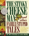 The Stinky Cheese Man: And Other Fairly Stupid Tales Cover Image